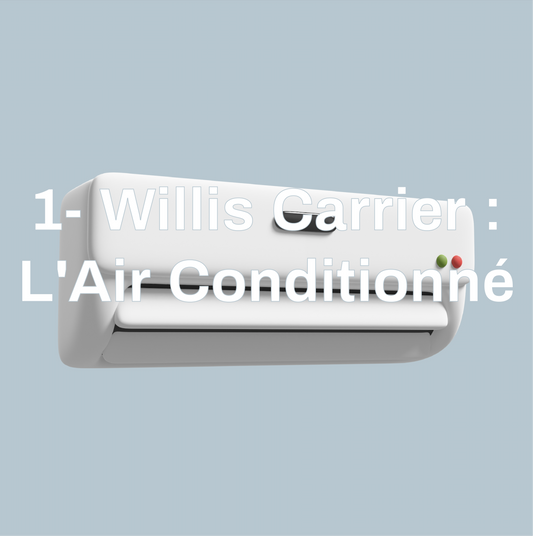 L'air conditionné de Willis Carrier