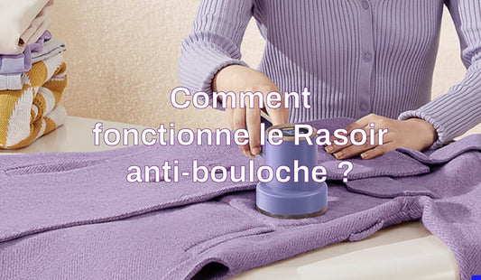 Fonctionnement du rasoir anti-bouloche